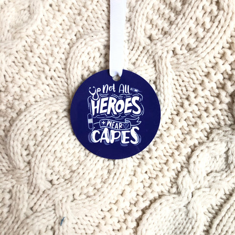 “Not All Super Hero’s Wear Capes" Essential Medical Worker Themed Ornament